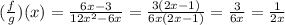 (\frac{f}{g})(x)=\frac{6x-3}{12x^2-6x}=\frac{3(2x-1)}{6x(2x-1)}=\frac{3}{6x}=\frac{1}{2x}