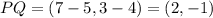 PQ=(7-5, 3-4)=(2, -1)
