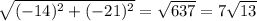 \sqrt{(-14)^2+(-21)^2} = \sqrt{637}=7\sqrt{13}