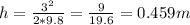 h=\frac{3^2}{2*9.8}= \frac{9}{19.6}= 0.459m