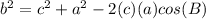 b^{2} =c^{2} +a^{2} -2(c)(a)cos(B)
