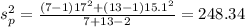 s^2_p=\frac{(7 -1)17^2 +(13-1)15.1^2}{7 +13 -2}=248.34