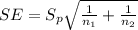 SE=S_p \sqrt{\frac{1}{n_1}+\frac{1}{n_2}}