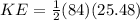 KE = \frac{1}{2} (84)(25.48)