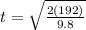 t = \sqrt{\frac{2(192)}{9.8}}