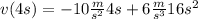 v(4 s)=-10\frac{m}{s^{2} } 4 s + 6 \frac{m}{s^{3} } 16 s^{2}