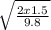 \sqrt{\frac{2 x 1.5 }{9.8} }