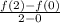 \frac{f(2) - f(0)}{2 - 0}