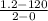 \frac{1.2 - 120}{2 - 0}