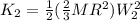 K_2 = \frac{1}{2}(\frac{2}{3}MR^2)W_2^2