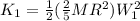 K_1 = \frac{1}{2}(\frac{2}{5}MR^2)W_1^2