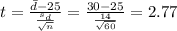 t=\frac{\bar d -25}{\frac{s_d}{\sqrt{n}}}=\frac{30 -25}{\frac{14}{\sqrt{60}}}=2.77