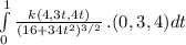 \int\limits^1_0 {\frac{k(4,3t,4t)}{(16+34t^{2})^{3/2}}} \, .(0,3,4)dt