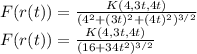 F(r(t))=\frac{K(4,3t,4t)}{(4^{2}+(3t)^{2}+(4t)^{2})^{3/2}}\\F(r(t))=\frac{K(4,3t,4t)}{(16+34t^{2})^{3/2}}\\
