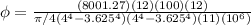 \phi =\frac{(8001.27)(12)(100)(12)}{\pi/4(4^4-3.625^4)(4^4-3.625^4)(11)(10^6)}
