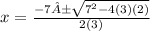 x=\frac{-7±\sqrt{7^{2}-4(3)(2) } }{2(3)}