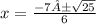 x=\frac{-7±\sqrt{25 } }{6}