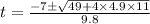 t=\frac{-7\pm \sqrt{49+4\times4.9\times11}}{9.8}