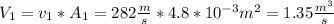 V_1=v_1*A_1=282\frac{m}{s}*4.8*10^{-3}m^2=1.35\frac{m^3}{s}