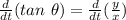 \frac{d}{dt} (tan\ \theta)=\frac{d}{dt}( \frac{y}{x})
