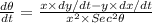 \frac{d\theta }{dt}=\frac{x\times dy/dt-y\times dx/dt}{x^{2}\times Sec^{2}\theta}