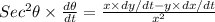 Sec^{2}\theta \times \frac{d\theta }{dt}=\frac{x\times dy/dt-y\times dx/dt}{x^{2}}