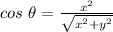 cos\ \theta =\frac{x^2}{\sqrt{x^2+y^2} }