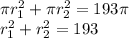 \pi r_{1}^{2}+\pi r_{2}^{2}=193\pi \\r_{1}^{2}+r_{2}^{2}=193