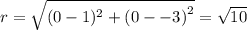 r =  \sqrt{(0 - 1)^{2} +   {(0 -  - 3)}^{2} }   =  \sqrt{10}