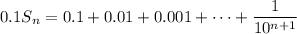 0.1S_n=0.1+0.01+0.001+\cdots+\dfrac1{10^{n+1}}