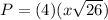 P=(4)(x\sqrt{26})