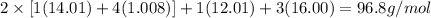 2\times[1(14.01)+4(1.008)]+1(12.01)+3(16.00)= 96.8g/mol