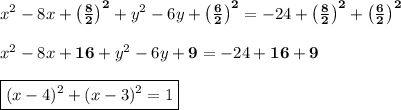x^2-8x+\mathbf{\left(\frac{8}{2}\right)^2}+y^2-6y+\mathbf{\left(\frac{6}{2}\right)^2}=-24+\mathbf{\left(\frac{8}{2}\right)^2}+\mathbf{\left(\frac{6}{2}\right)^2} \\ \\ x^2-8x+\mathbf{16}+y^2-6y+\mathbf{9}=-24+\mathbf{16}+\mathbf{9} \\ \\ \boxed{(x-4)^2+(x-3)^2=1}