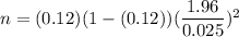 n=(0.12)(1-(0.12))(\dfrac{1.96}{0.025})^2
