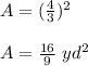 A=(\frac{4}{3})^2\\\\A=\frac{16}{9}\ yd^2