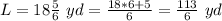 L=18\frac{5}{6}\ yd=\frac{18*6+5}{6}=\frac{113}{6}\ yd