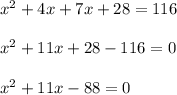 x^2+4x+7x+28=116\\\\x^2+11x+28-116=0\\\\x^2+11x- 88 = 0