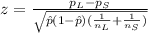 z=\frac{p_{L}-p_{S}}{\sqrt{\hat p (1-\hat p)(\frac{1}{n_{L}}+\frac{1}{n_{S}})}}