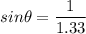 sin \theta = \dfrac{1}{1.33}