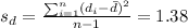 s_d =\frac{\sum_{i=1}^n (d_i -\bar d)^2}{n-1} =1.38