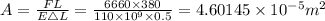 A=\frac {FL}{E\triangle L}=\frac {6660\times 380}{110\times 10^{9}\times 0.5}=4.60145\times 10^{-5} m^{2}