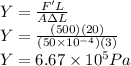 Y = \frac{F'L}{A \Delta L} \\Y =  \frac{(500)(20)}{(50\times10^{-4}) (3)} \\Y = 6.67\times10^{5} Pa