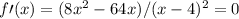 f\prime(x) = (8x^2-64x)/(x-4)^2=0