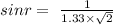 sinr=\ \frac{1}{1.33\times \sqrt{2}}