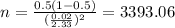 n=\frac{0.5(1-0.5)}{(\frac{0.02}{2.33})^2}=3393.06