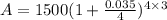 A = 1500(1 +  \frac{0.035}{4})^{4 \times 3}