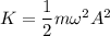 K=\dfrac{1}{2}m\omega^2A^2
