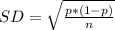 SD=\sqrt{\frac{p*(1-p)}{n} }