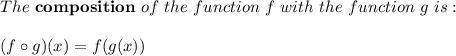 The \ \mathbf{composition} \ of \ the \ function \ f \ with \ the \ function \ g \ is:\\ \\ (f \circ g)(x)=f(g(x))