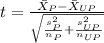 t=\frac{\bar X_{P}-\bar X_{UP}}{\sqrt{\frac{s^2_{P}}{n_{P}}+\frac{s^2_{UP}}{n_{UP}}}}